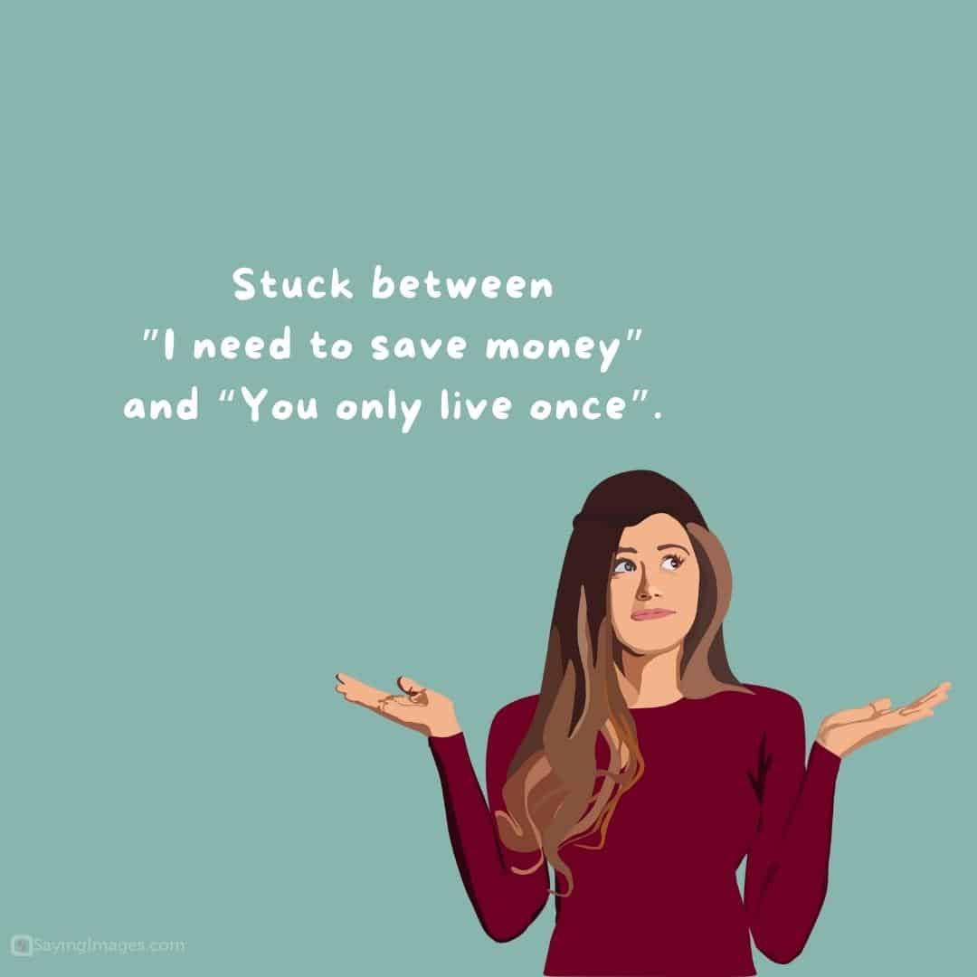 Stuck between money problems quote.