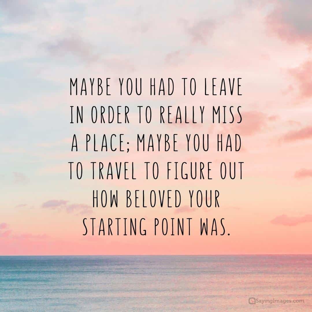 75 Wise And Nostalgic Quotes About Missing Home