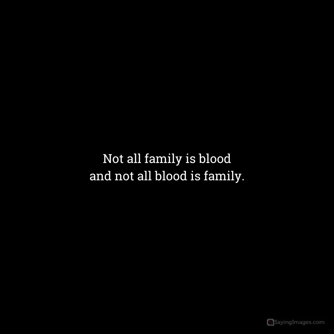 Not all family is blood quote.