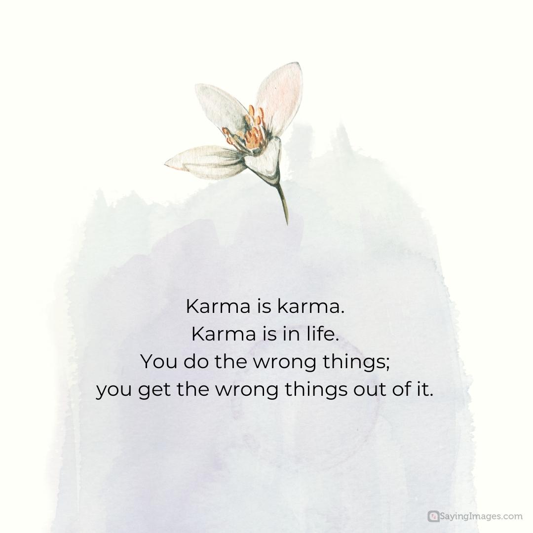 70 Quotes On What Goes Around Comes Around For Karma Believers