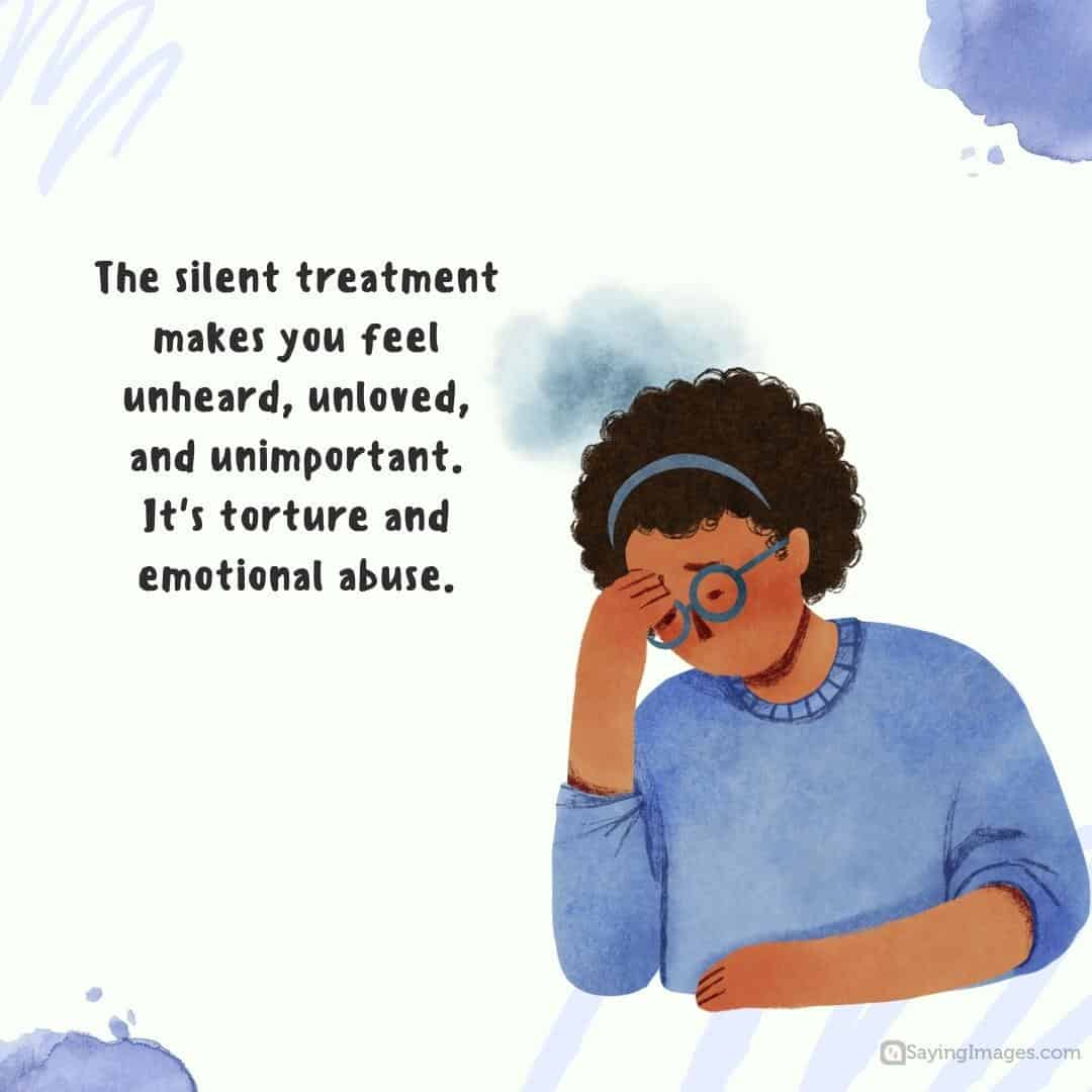 The silent treatment makes you feel unheard quote