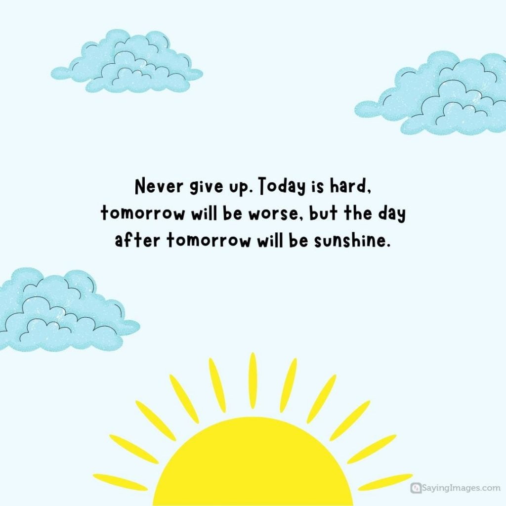 70 Quotes To Remind You That Better Days Are Coming