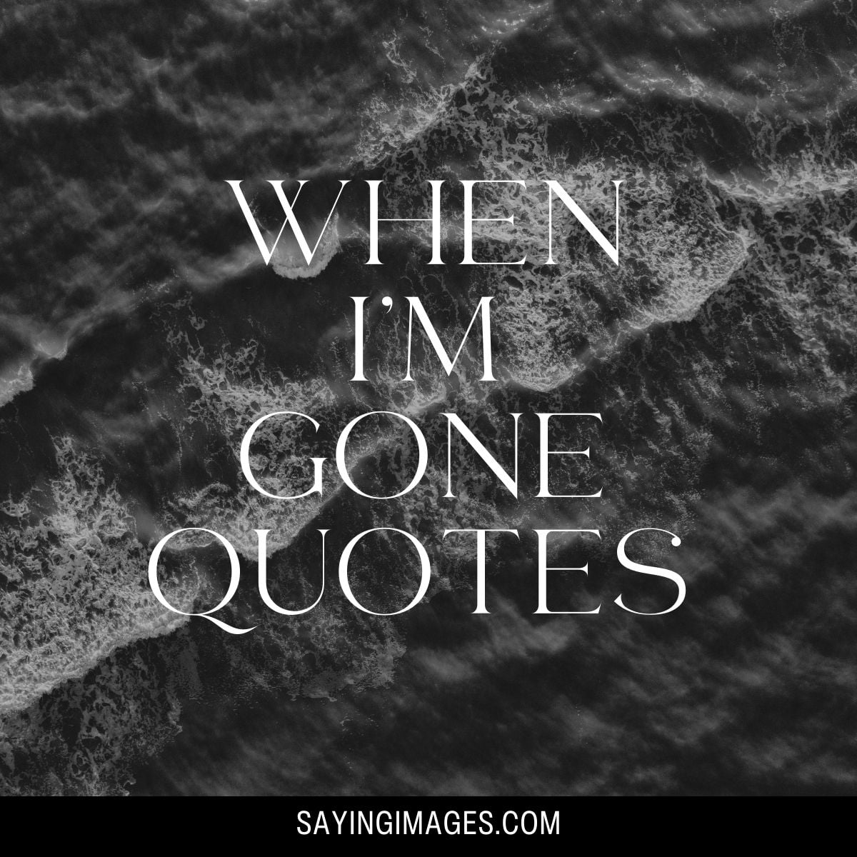 Heart-Stirring When I’m Gone Quotes