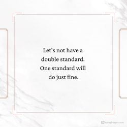 80 Double Standard Quotes To Grow More Fair And Aware