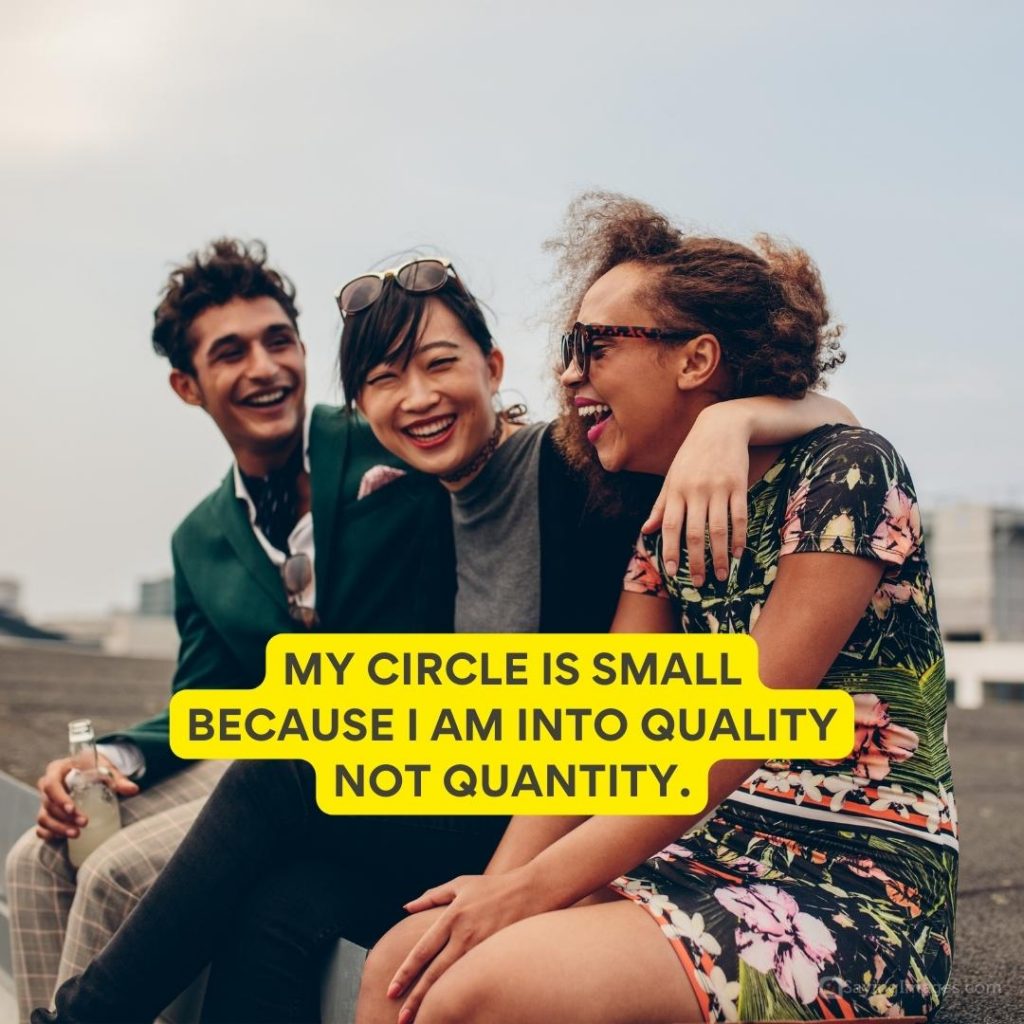 50 Quotes About The Beauty Of Keeping Your Circle Small