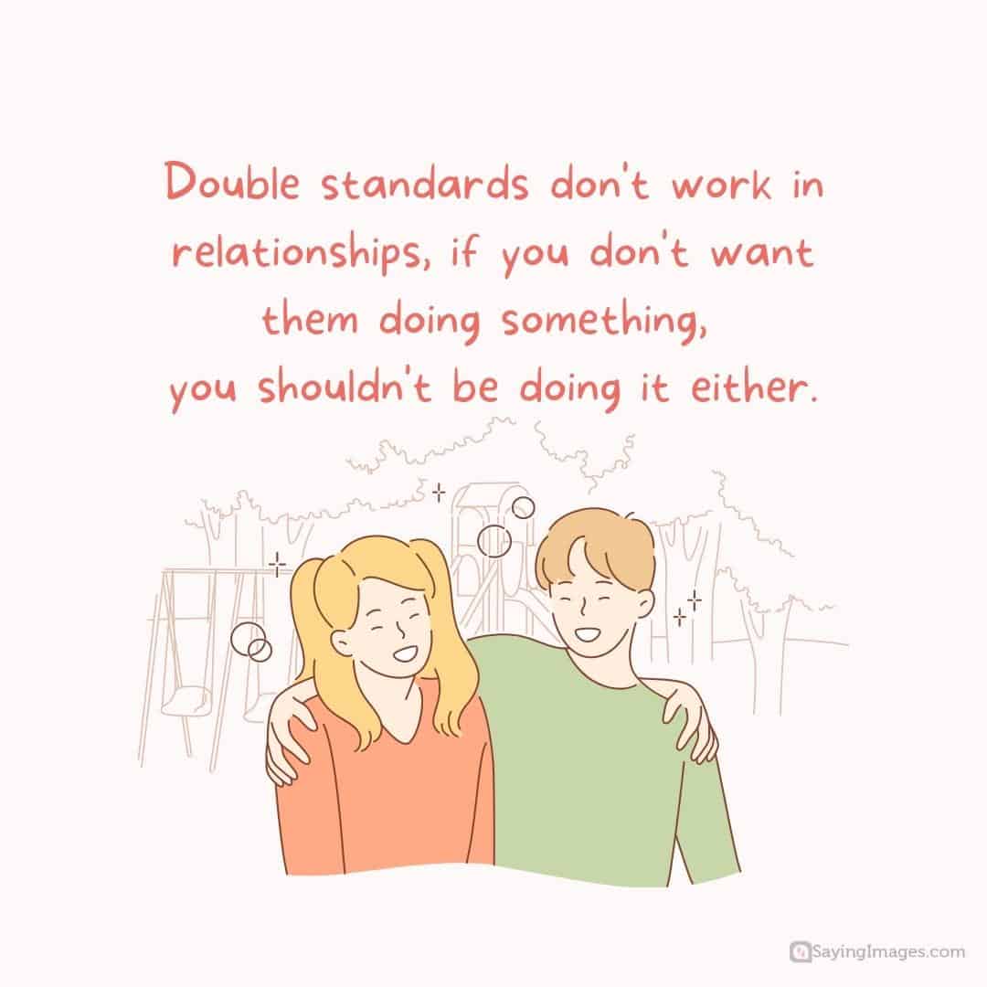 Double standards don't work in relationships quote