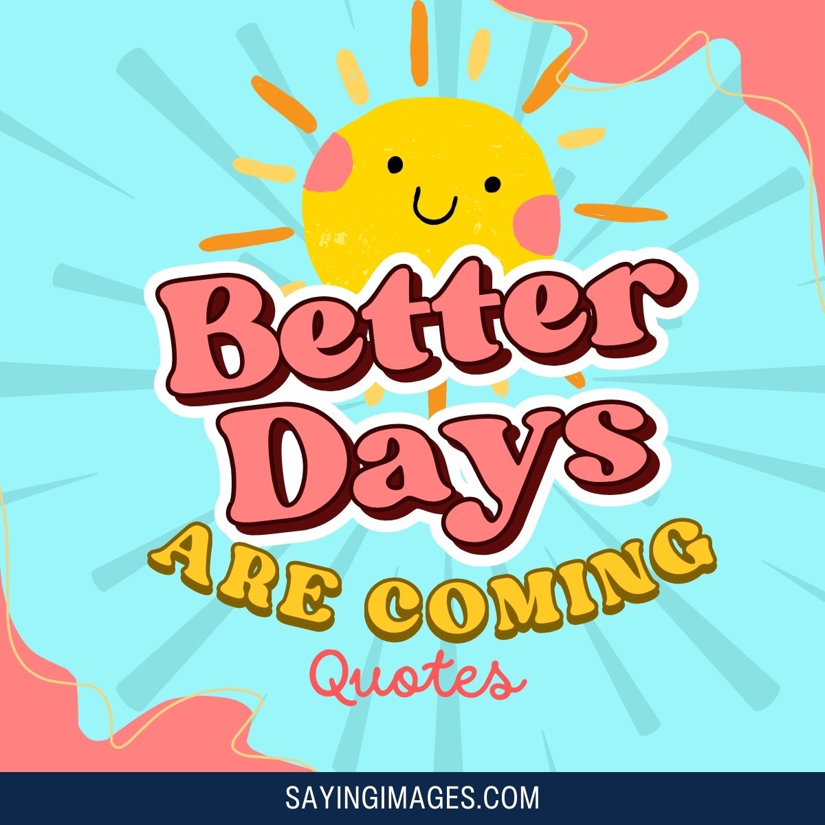 Quotes To Remind You That Better Days Are Coming