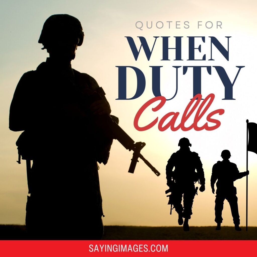 40 Quotes For When Duty Calls - Sayingimages.com