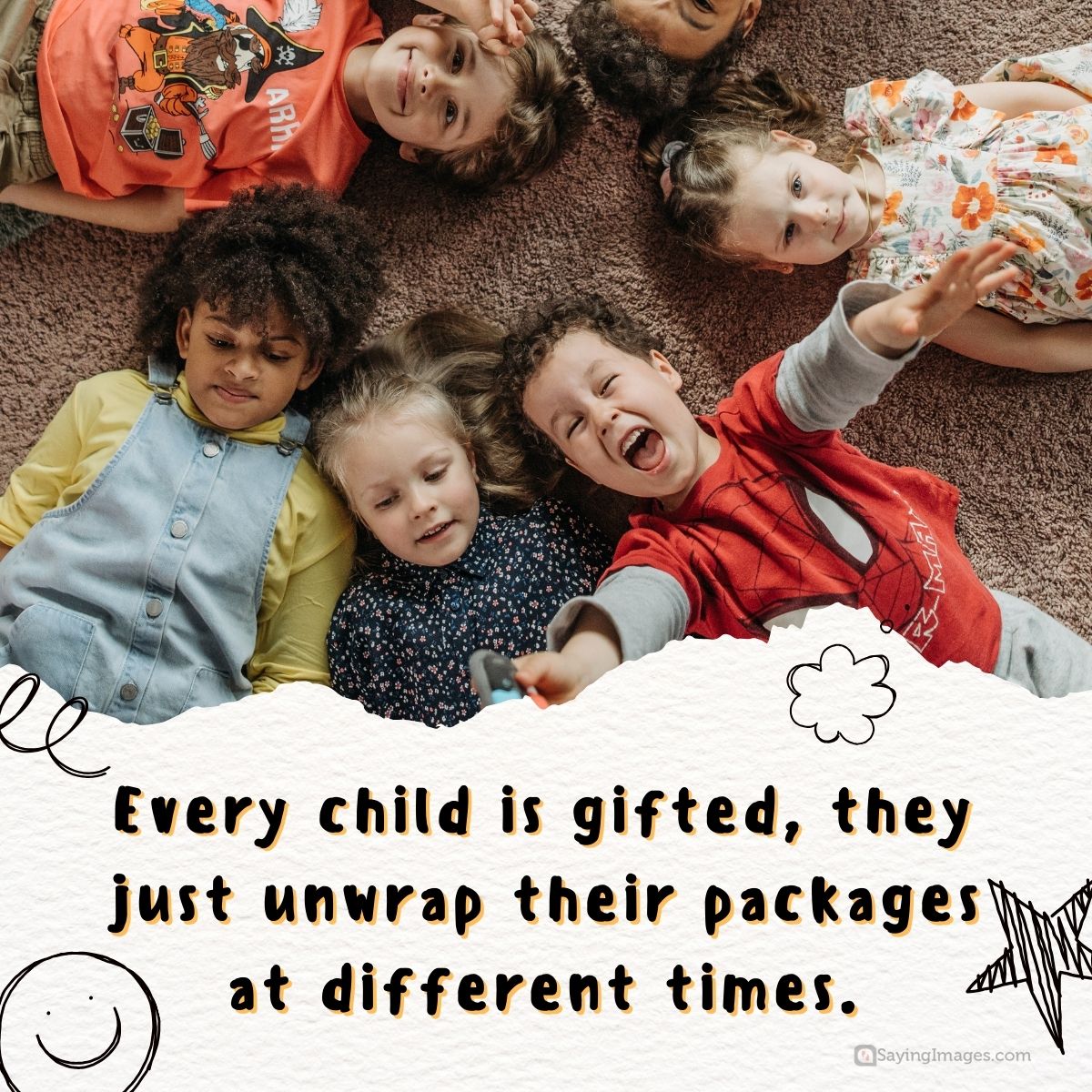 Every child is gifted, they just unwrap their packages at different times.