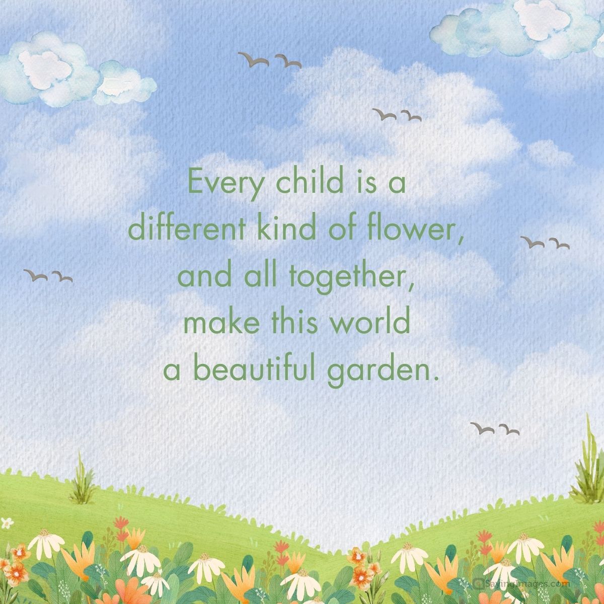 Every child is a different kind of flower
