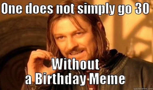 30th birthday one does not simply meme
