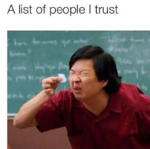 A list of people i trust Fake people Meme