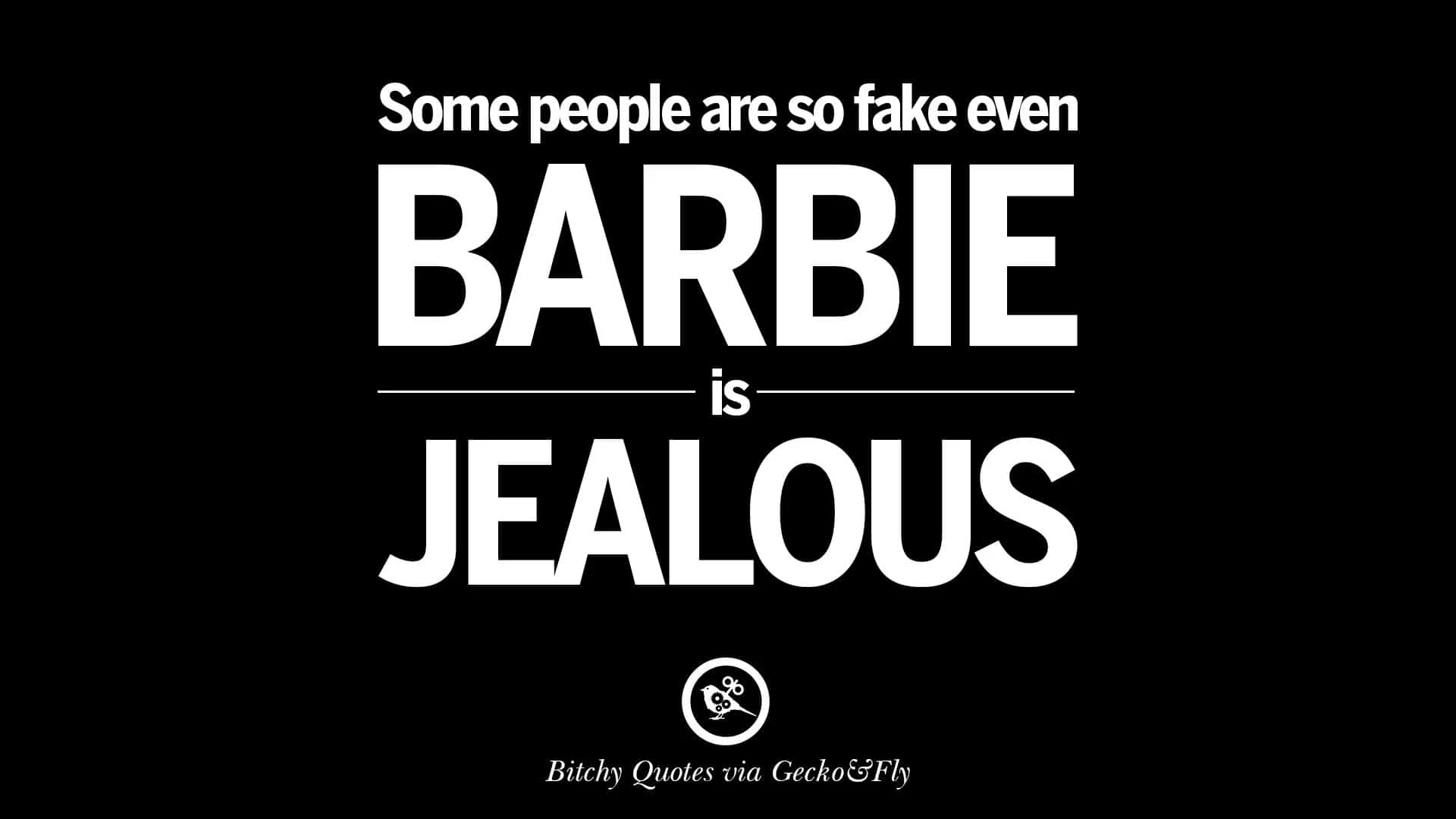 Barbie is jealous Fake people Meme
