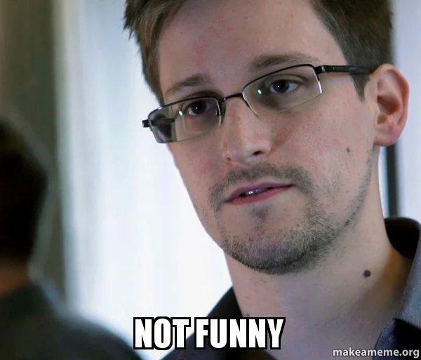 Edward snowden Not funny Meme