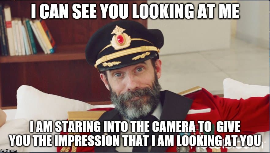 I can see you are looking at me Captain obvious Meme