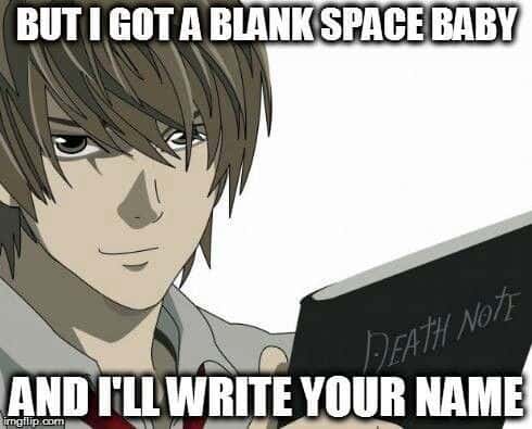 I got a blank space baby Death note Meme