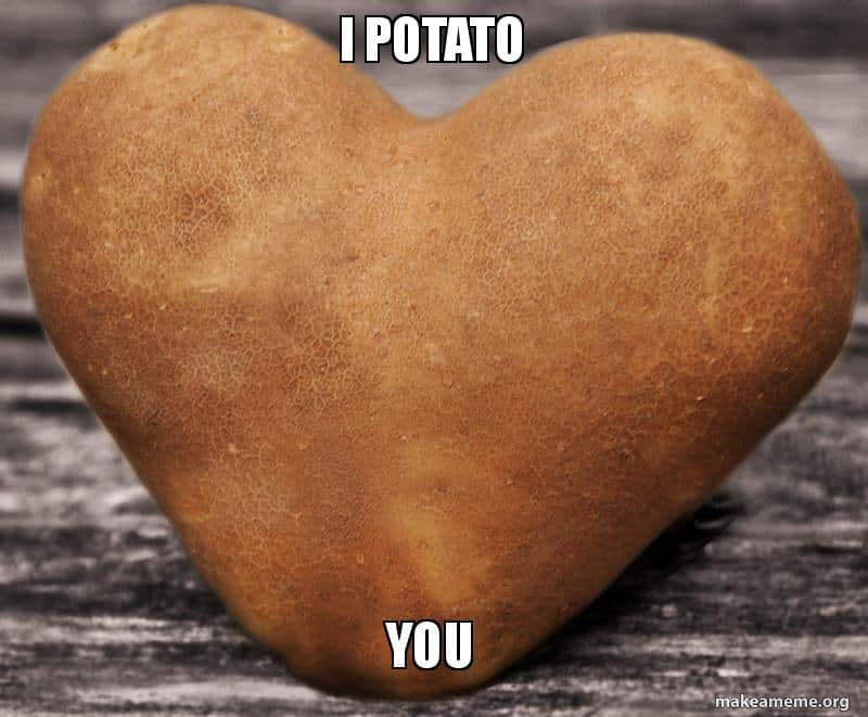 I potato you Potato Meme