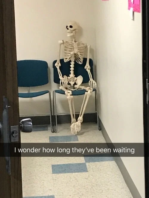 I wonder how long theyve been waiting Skeleton Meme