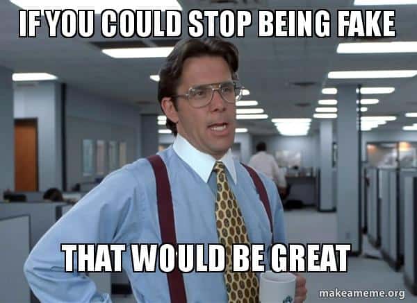 If people could stop Fake people Meme