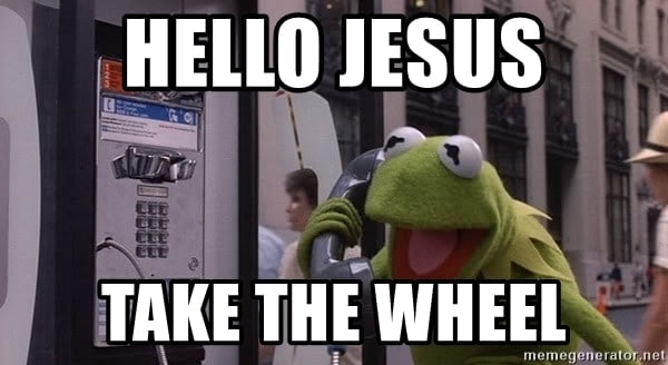 Kermit frog Jesus take the wheel Meme