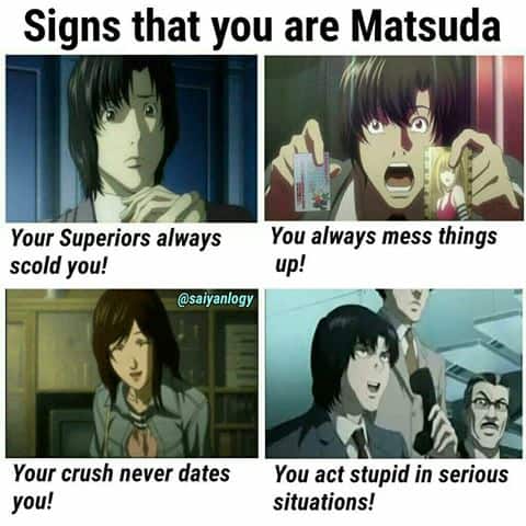 Signs that you are a matsuda Death note Meme