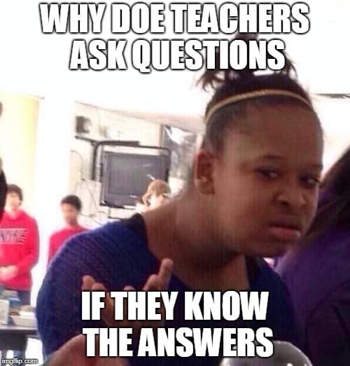 Why do teachers ask Test Meme