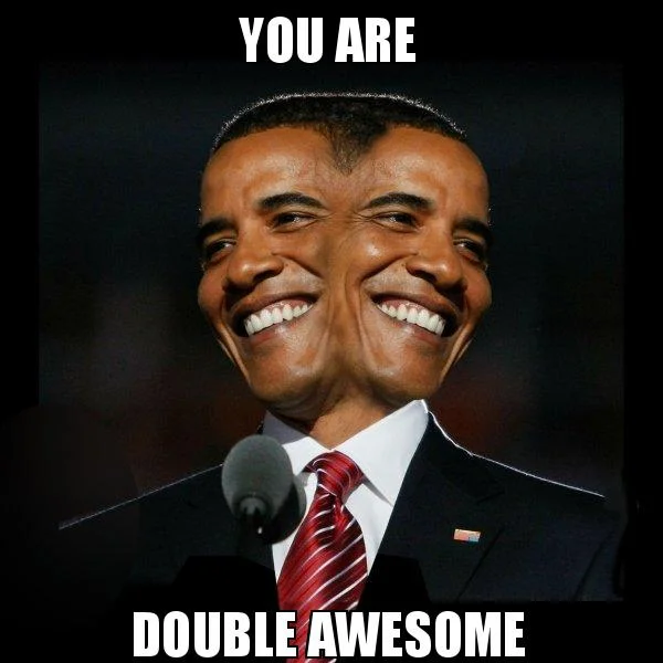 You are double You are awesome Meme