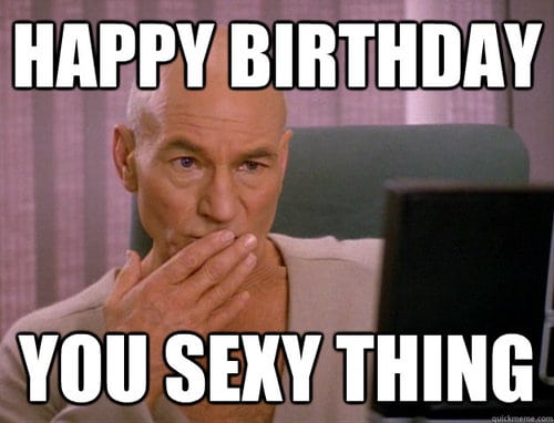 You sexy thing Inappropriate birthday Meme