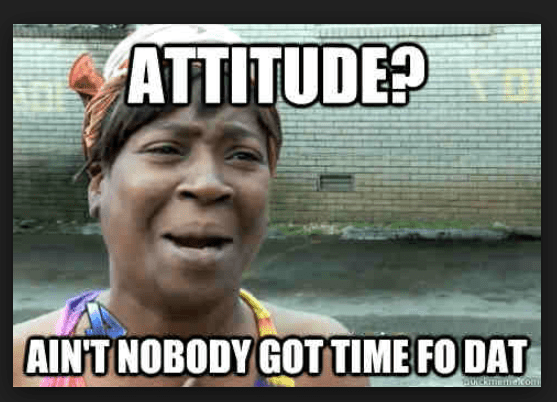 20 Attitude Memes To Show You're Not A Difficult Person 