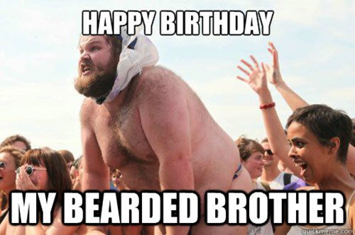 bearded brother birthday meme