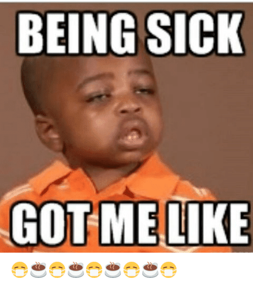 40 Hilarious Memes About Being Sick SayingImages