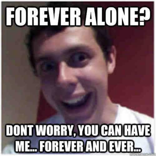 boyfriend forever alone meme