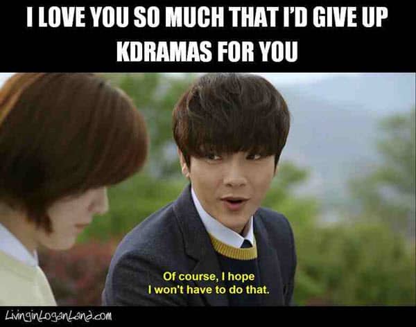 boyfriend give up kdramas for you meme