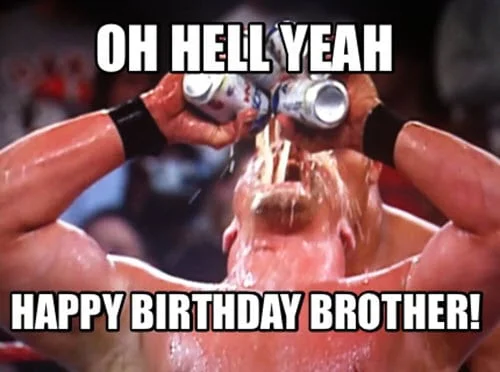 brother birthday hell yeah meme