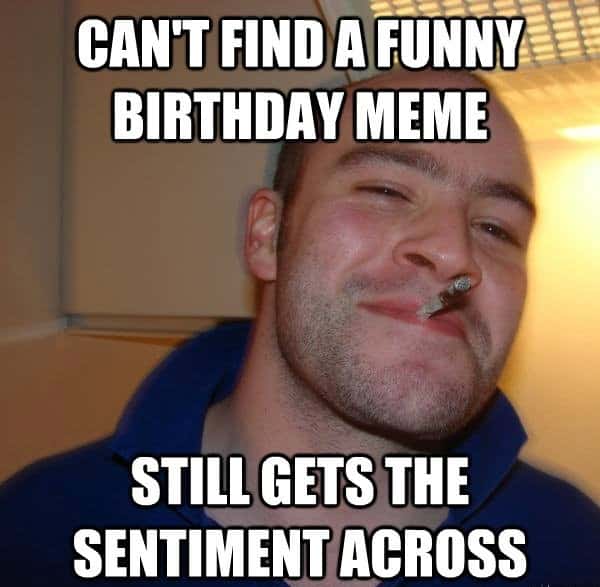 Can't Find A Funny Birthday Meme Still Gets The Sentiment Across