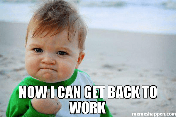 Get Back To Work Memes That Will Leave Your Employees Laughing Sayingimages Com
