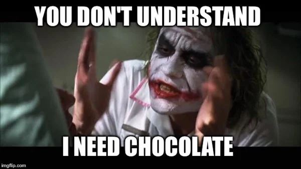 chocolate you dont understand memes