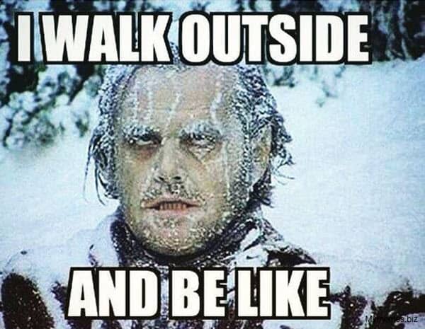 cold weather i walk outside meme