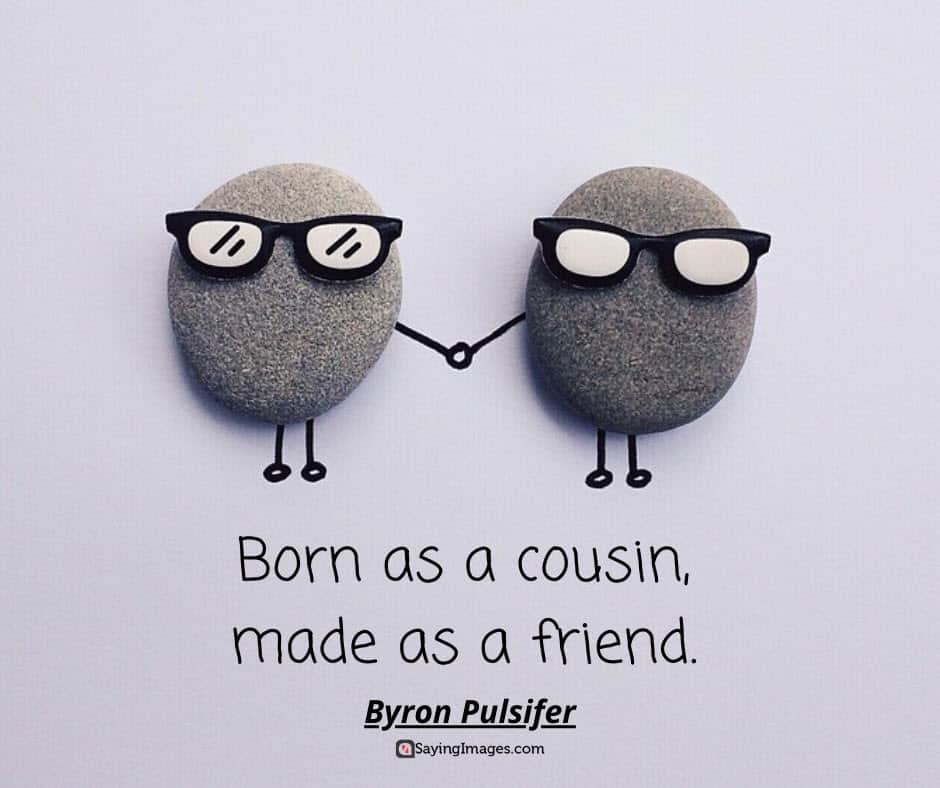 cousin quotes and sayings