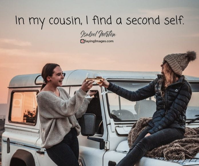 25 Inspiring Cousin Quotes To Make You Feel Grateful 