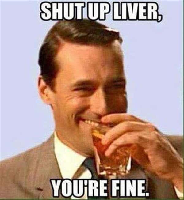 drinking shut up liver meme