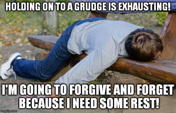 exhausted holding on to a grudge meme