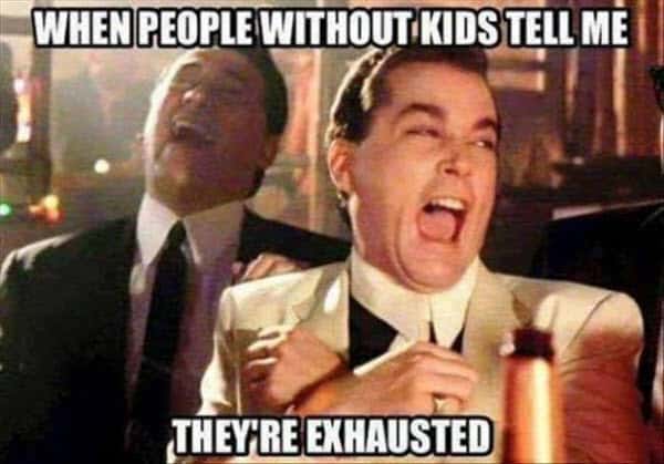 exhausted people without kids meme