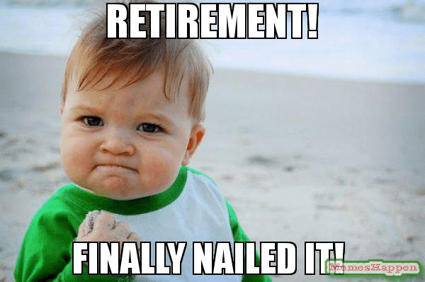Resultado de imagen para young retirement meme