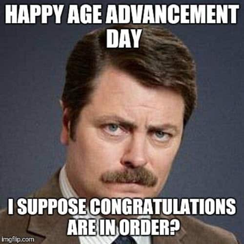 funny birthday age advancement day memes