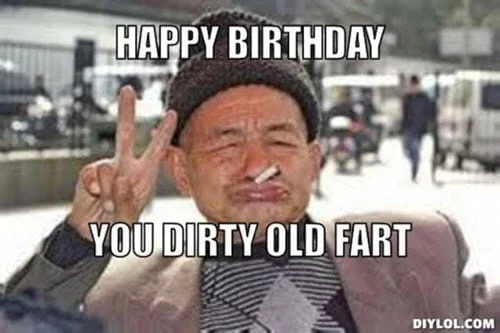 funny birthday dirty old fart memes