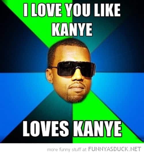 funny i love you like kanye meme