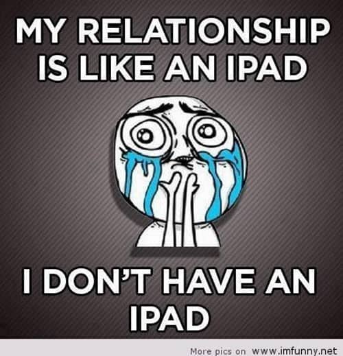 funny relationship is like an ipad memes