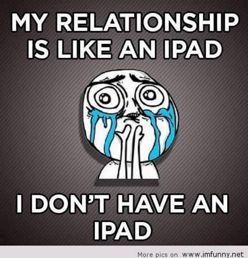 memes graciosos de la relación es como un ipad