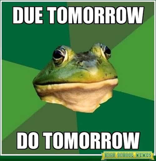 funny school due tomorrow memes